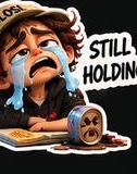 Still holding
